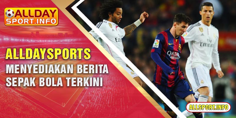 Alldaysports menyediakan berita sepak bola terkini