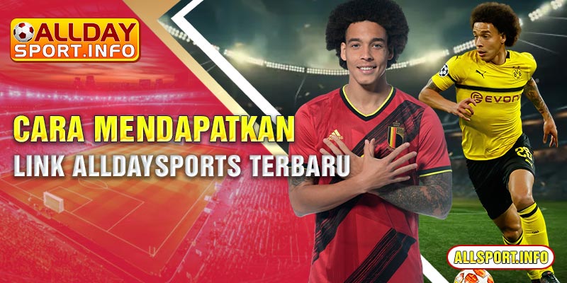 Cara mendapatkan link Alldaysports terbaru