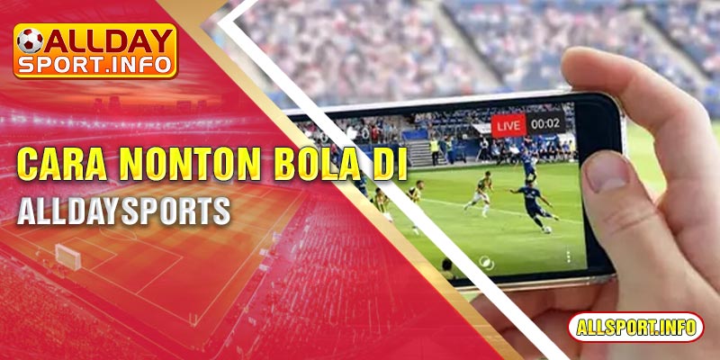 Cara nonton bola di Alldaysports