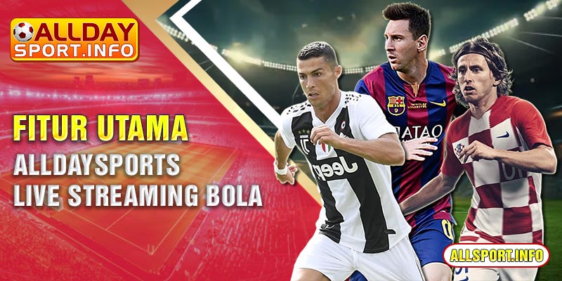 Fitur utama Alldaysports live streaming bola