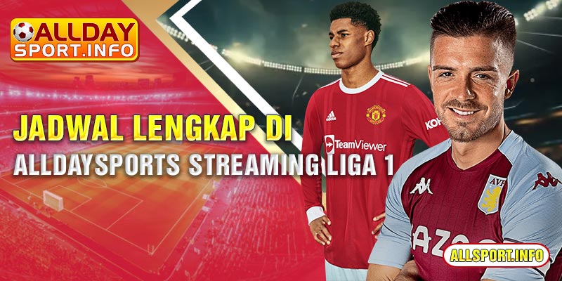 Jadwal lengkap di Alldaysports streaming Liga 1