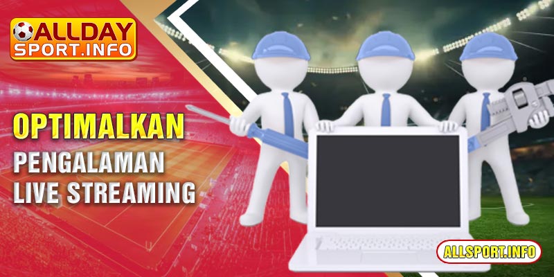 Optimalkan pengalaman live streaming