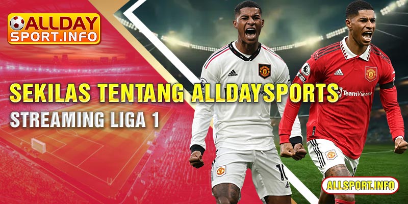 Sekilas tentang Alldaysports streaming Liga 1